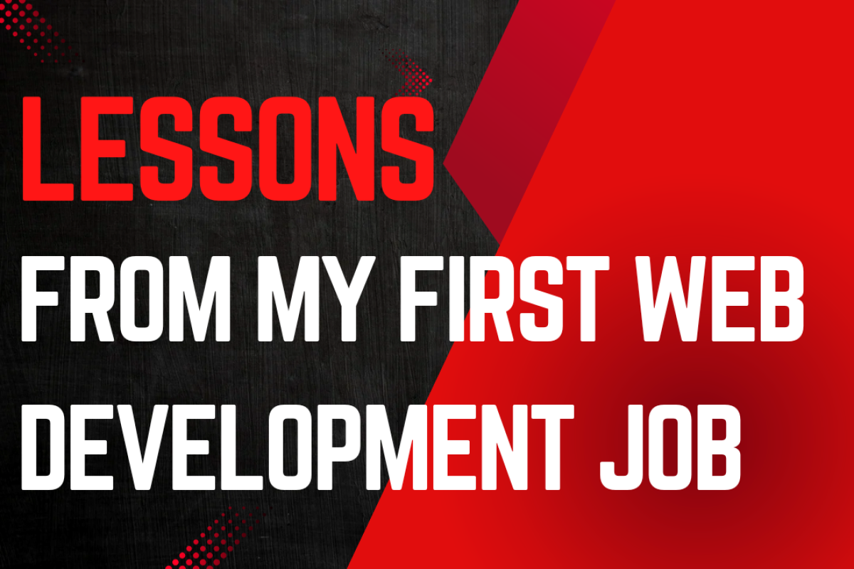 Lessons from My First Web Development Job