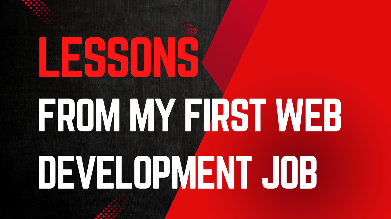 Lessons from My First Web Development Job